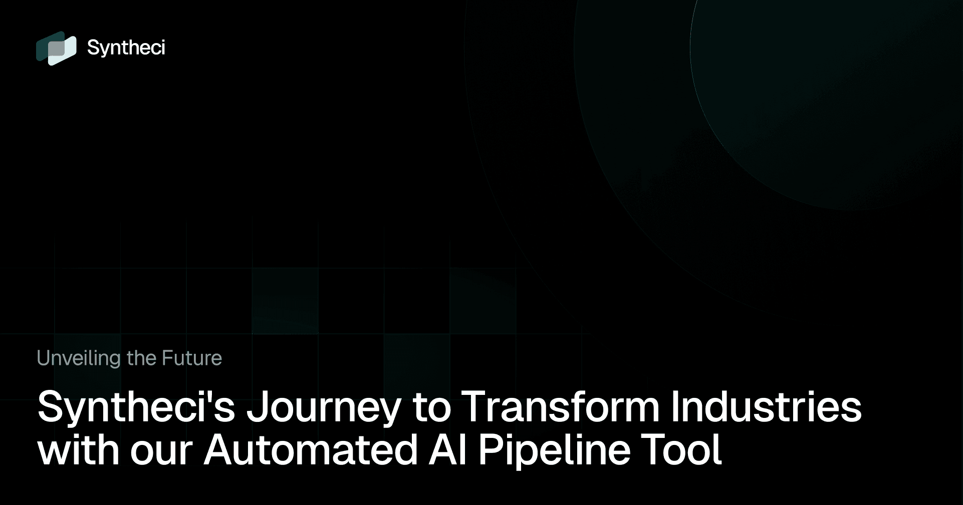 Unveiling the Future: Syntheci's Journey to Transform Industries with our Automated AI Pipeline Tool